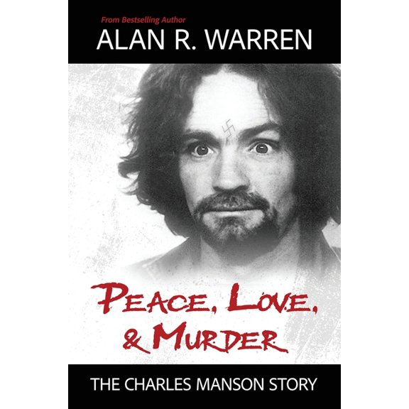 Peace, Love, & Murder: The Charles Manson Story, (Paperback)