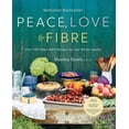 thumbnail image 1 of Peace, Love and Fibre: Over 100 Fibre-Rich Recipes for the Whole Family, (Paperback), 1 of 1
