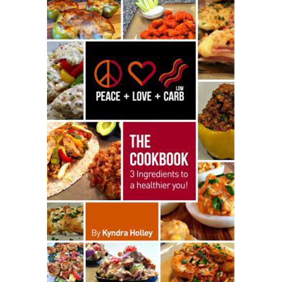 Pre-Owned Peace, Love, and Low Carb - The Cookbook - 3 Ingredients to a Healthier You! (Paperback) 0989122808 9780989122801
