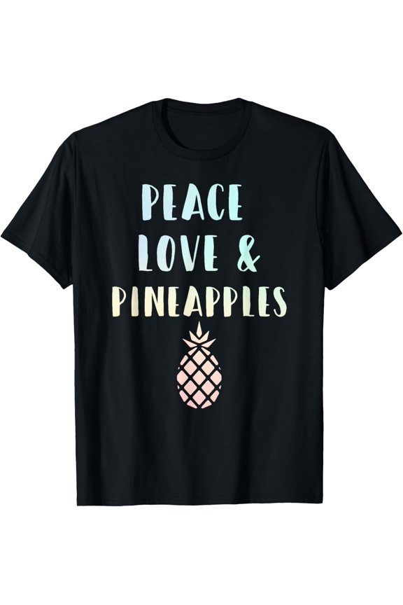 Peace Love and Pineapples T-Shirt Funny Summer Vacation Gift