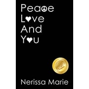 NERISSA MARIE Peace, Love and You (A Spiritual Inspirational Self-Help Book about Self-Love, Spirituality, Self-Esteem and Meditation , (Paperback)