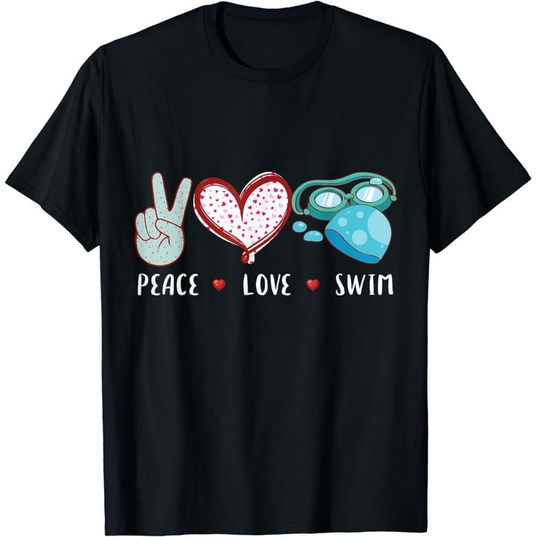 Peace Love Swim T-Shirt Funny Swimmer/Swimming Gift Peace Love Swim T-Shirt Funny Swimmer/Swimming Gift