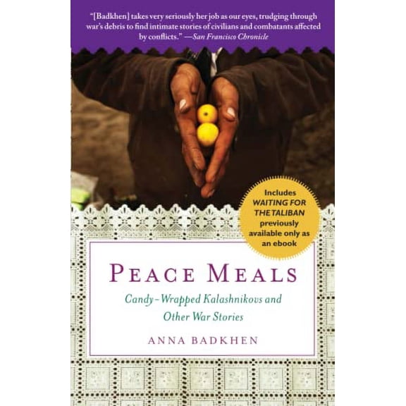Pre-Owned Peace Meals: Candy-Wrapped Kalashnikovs and Other War Stories (INCLUDES WAITING FOR THE TALIBAN, PREVIOUSLY AVAILABLE ONLY AS AN EBOOK) Paperback