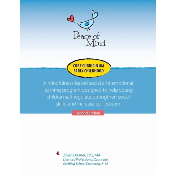 Peace of Mind Core Curriculum for Early Childhood: A mindfulness-based social and emotional learning program designed to, (Paperback)