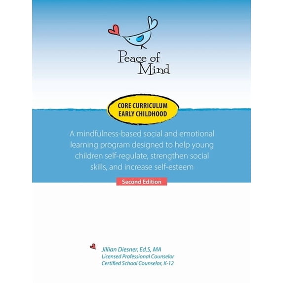 Peace of Mind Core Curriculum for Early Childhood: A mindfulness-based social and emotional learning program designed to, (Paperback)