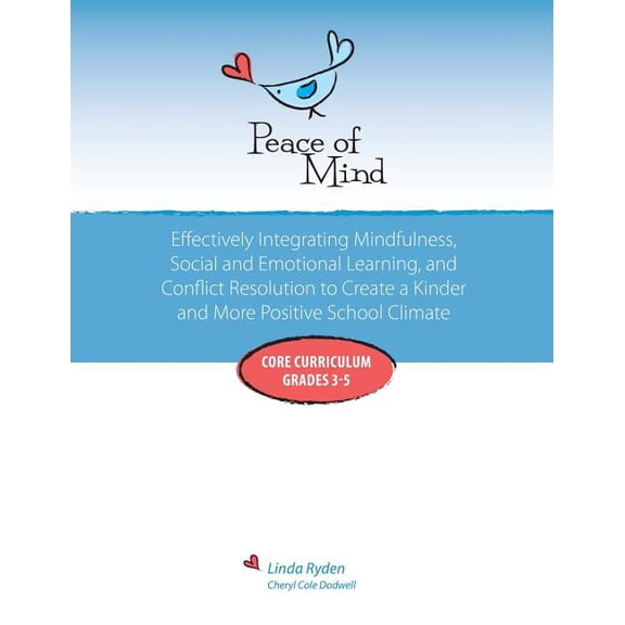 Pre-Owned Peace of Mind: Core Curriculum for Grades 3-5: Effectively Integrating Mindfulness, Social and Emotional Learning and Conflict Resolution for a more Positive and Inclusive School Climate (Paperback)