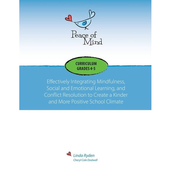 Peace of Mind Curriculum for Grades 4 and 5: Mindfulness-based Social and Emotional Learning and Conflict Resolution for, (Paperback)