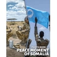 thumbnail image 1 of Peace Moment of Somalia Photo Book: Captivating Imagery Showcasing Somalian Serenity And Culture, Perfect For Relaxation, (Paperback), 1 of 1
