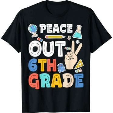 Peace Out 6th Grade T-Shirt Sixth Grade Graduation Gift T-Shirt
