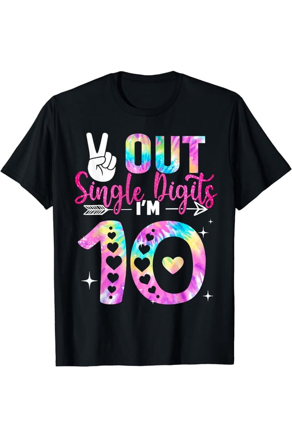 Peace Out Single Digits I'm 10 Digits Tie Dye Birthday Girls T-Shirt