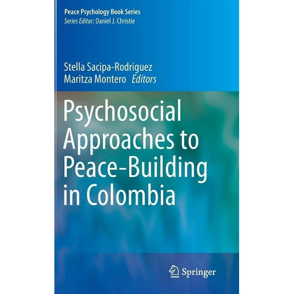 Peace Psychology Book Psychosocial Approaches to Peace-Building in Colombia, Book 25, (Hardcover)