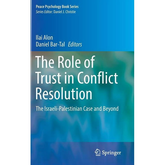 Peace Psychology Book The Role of Trust in Conflict Resolution: The Israeli-Palestinian Case and Beyond, (Hardcover)