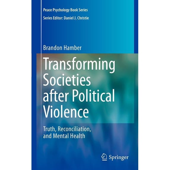 Peace Psychology Book Transforming Societies After Political Violence: Truth, Reconciliation, and Mental Health, (Hardcover)