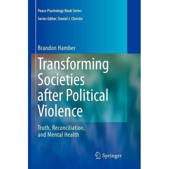 Peace Psychology Book Transforming Societies After Political Violence: Truth, Reconciliation, and Mental Health, (Paperback)