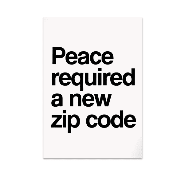 Peace Required a New Zip Code - Mental Health Advocate - 13x19 Poster Print