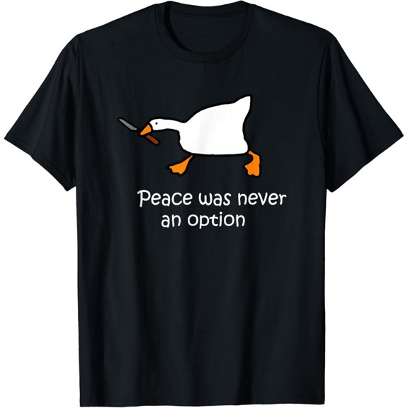 Peace Was Never An Option Duck Goose T-Shirt