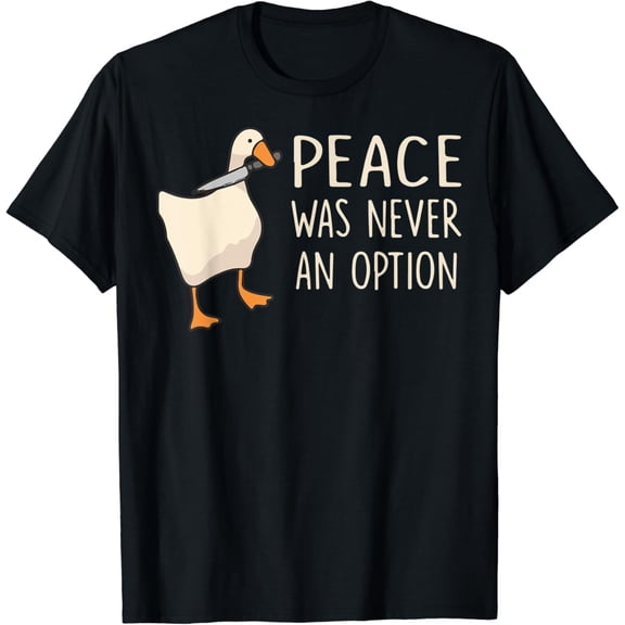Peace Was Never An Option Duck Quotes Sayings Humor T-Shirt
