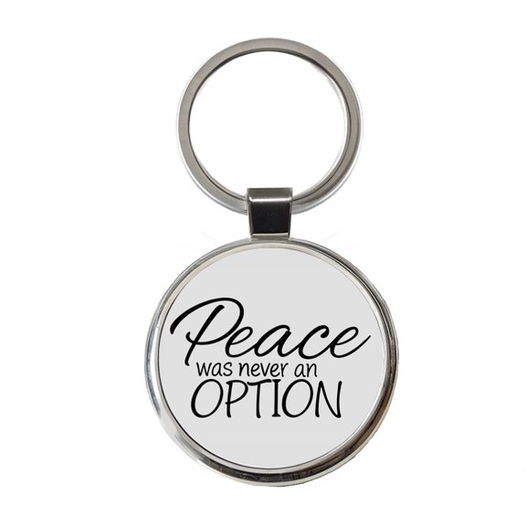 Peace Was Never An Option Funny Metal Round Keychain