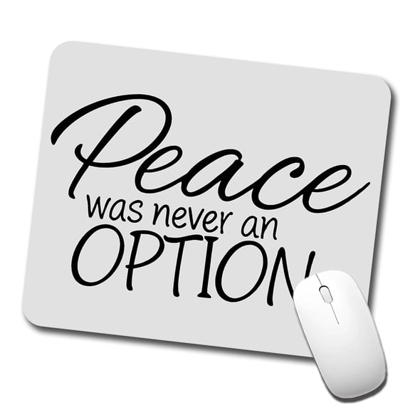 Peace Was Never An Option Funny Mouse Pad Low Profile Gaming Mat