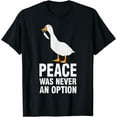 thumbnail image 1 of Peace Was Never An Option - Goose Meme T-Shirt, 1 of 3
