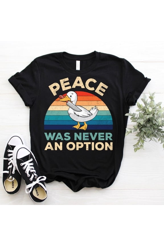 Peace Was Never An Option T-Shirt, Vintage Retro Funny Costume, Goose Gift, Duck With Knife Meme, Birthday Present, Hoodie SweaT-shirt, Top,
