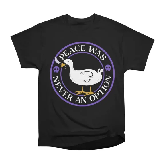 Peace Was Never an Option Funny Duck by Tobe Fonseca T-Shirt Tee Gift For Him Merch For He