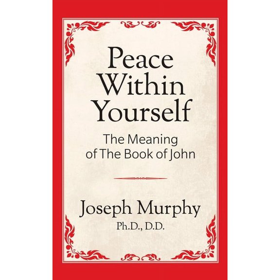 Peace Within Yourself: The Meaning of the Book of John: The Meaning of the Book of John, (Paperback)