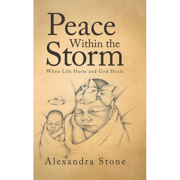 Peace Within the Storm: When Life Hurts and God Heals (Hardcover)