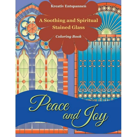 Peace and Joy: A Soothing and Spiritual Stained Glass Coloring Book (Paperback)
