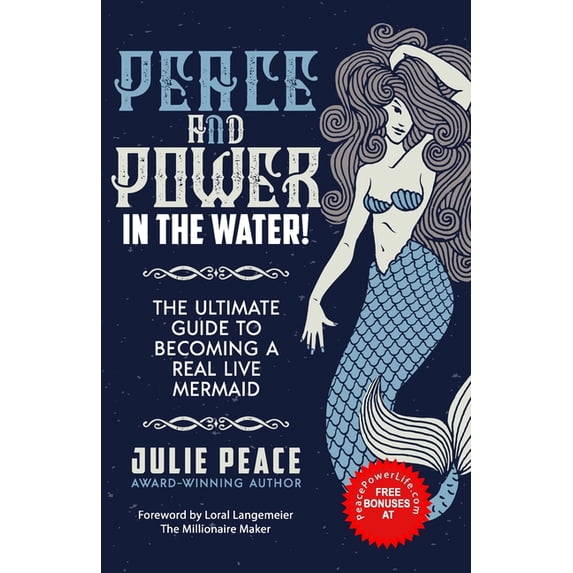 Peace and Power ... In the Water!: The Ultimate Guide to Becoming a Real Live Mermaid! (Paperback)