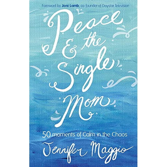 Pre-Owned Peace and the Single Mom: 50 Moments of Calm in the Chaos Paperback