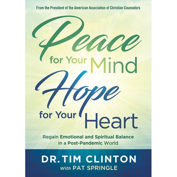 Peace for Your Mind, Hope for Your Heart: Regain Emotional and Spiritual Balance in a Post-Pandemic World, (Paperback)