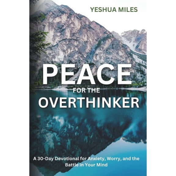 Peace for the Overthinker: A 30-Day Devotional for Anxiety, Worry, and the Battle in Your Mind, (Paperback)