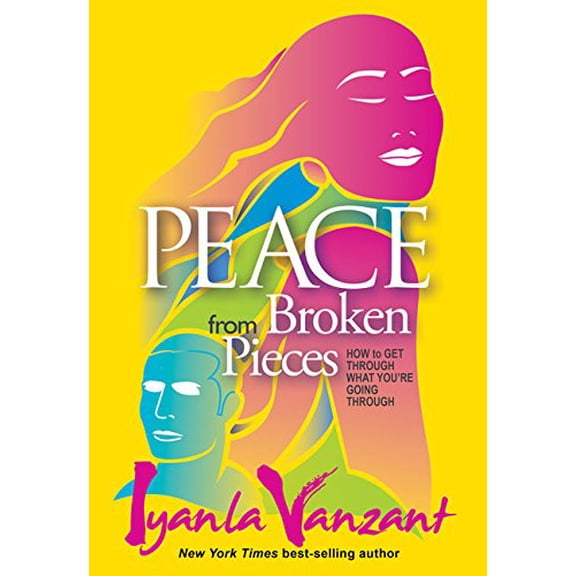 Pre-Owned Peace from Broken Pieces: How to Get Through What You're Going Through (Hardcover) by Iyanla Vanzant