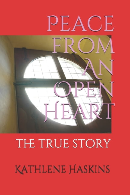 Peace from an Open Heart (Paperback) by Father Alexander Bradshaw, Kathlene Haskins