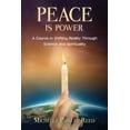 thumbnail image 1 of Peace is Power: A Course in Shifting Reality Through Science and Spirituality (Paperback), 1 of 1