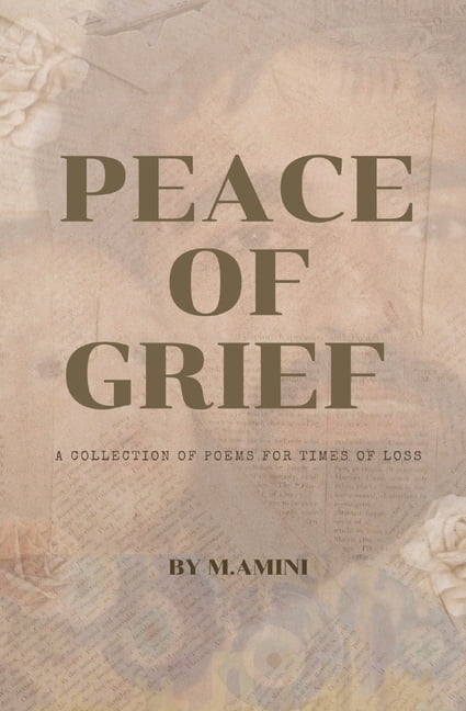 Peace of Grief: A Collection Of Poems For Times Of Loss, (Paperback ...