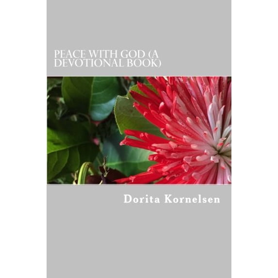 Peace with God A Devotional Book Paperback 1540646106 9781540646101 Dorita Lynn Kornelsen