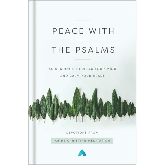 Peace with the Psalms: 40 Readings to Relax Your Mind and Calm Your Heart, (Hardcover)
