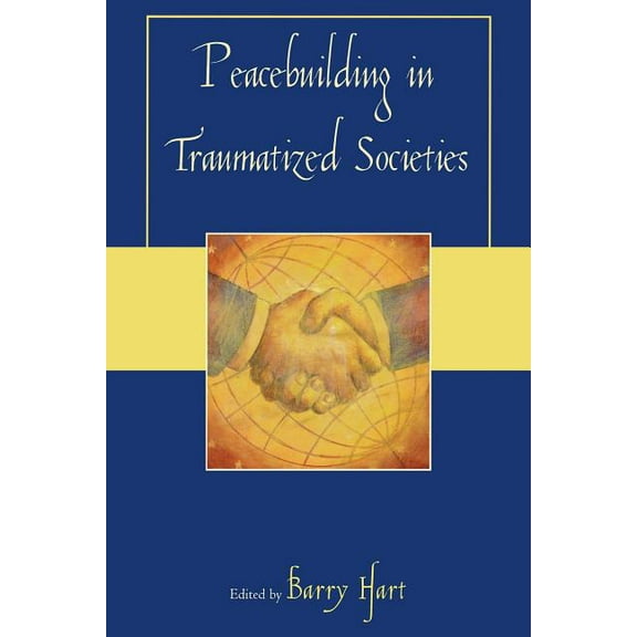Peacebuilding in Traumatized Societies, (Paperback)