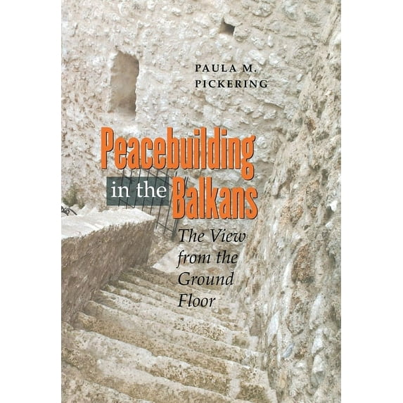 Peacebuilding in the Balkans: The View from the Ground Floor, (Hardcover)