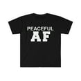 thumbnail image 1 of Peaceful AF  Unisex T-shirt S-3XL Positive Attitude Positivity Zen, 1 of 2