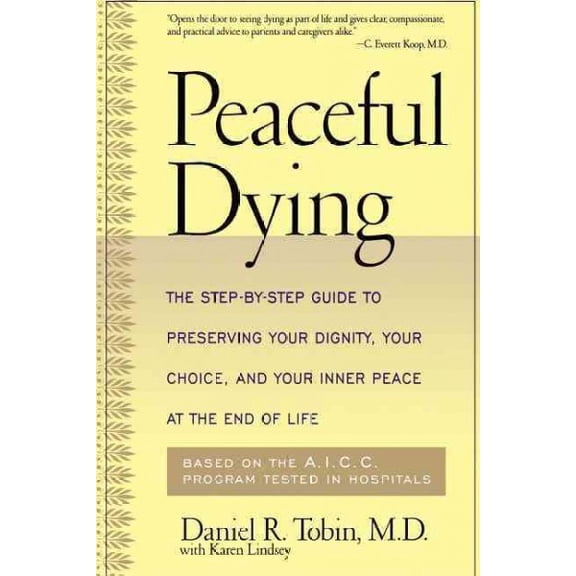 Pre-Owned Peaceful Dying : The Step-by-step Guide To Preserving Your Dignity, Your Choice, And Your Inner Peace At The End Of Life (Paperback)