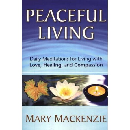 Pre-Owned Peaceful Living: Daily Meditations for Living with Love Healing and Compassion (Paperback) 1892005190 9781892005199