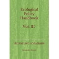 thumbnail image 1 of Ecological Policy Handbook Ecological Policy Handbook Vol. III: Attractive solutions, Book 3, (Paperback), 1 of 1
