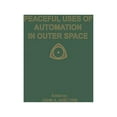 thumbnail image 1 of Peaceful Uses of Automation in Outer Space: Proceedings of the First Ifac Symposium on Automatic Control in the Peaceful, (Paperback), 1 of 1