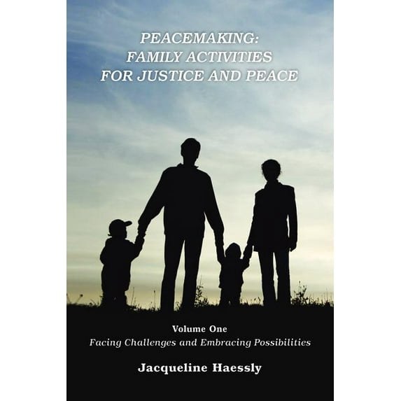 Peacemaking: Family Activities for Justice and Peace, Vol. 1, Facing Challenges and Embracing Possibilities (Paperback)