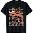 thumbnail image 1 of Peach For Someone Everything Endometrial Cancer Awareness T-Shirt, 1 of 6