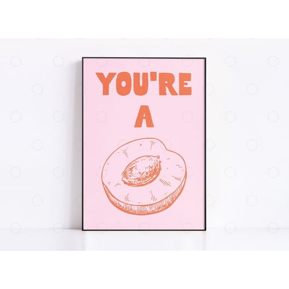 You'Re A Peach Minimalist Print Modern Kitchen Decor Trendy Fruit Poster Food Print Trendy Wall Decor Yes Chef Nice Peach Just Peachy Peches Wall Art, Modern Wall Decor, 24x36 UNFRAMED