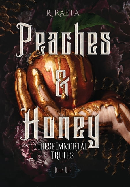 Peaches & Honey: These Immortal Truths, (Hardcover)
